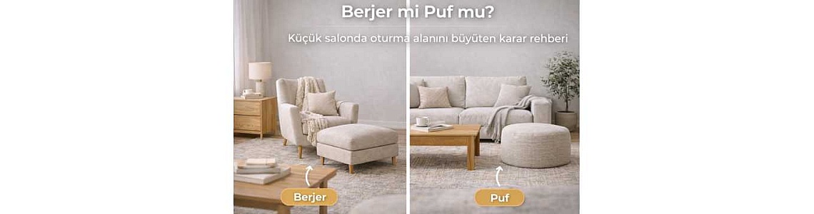 Berjer mi Puf mu? Küçük salonda oturma alanını büyüten karar rehberi Berjer mi Puf mu? Küçük salonda oturma alanını büyüten karar rehberi